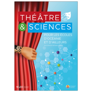 Théâtre & Sciences pour les écoles d'Océanie et d'ailleurs