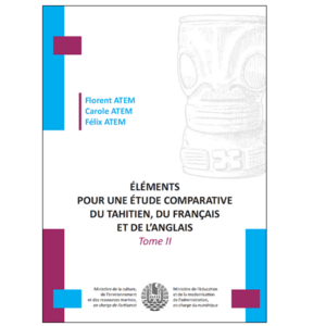 Éléments pour une étude comparative du tahitien, du français et de l’anglais - Tome 2