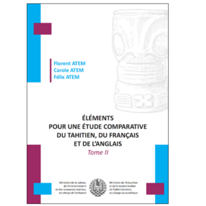 Éléments pour une étude comparative du tahitien, du français et de l’anglais - Tome 2 - TH/FR/EN